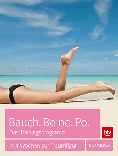 9783835412514: Bauch. Beine. Po. Das Trainingsprogramm: In 4 Wochen zur Traumfigur