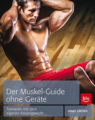 9783835412828: Der Muskel-Guide ohne Gerte: Trainieren mit dem eigenen Krpergewicht