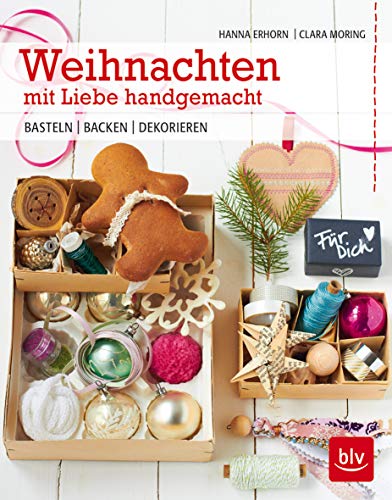 Beispielbild fr Weihnachten mit Liebe handgemacht: Basteln - Backen - Dekorieren [Hardcover] Erhorn, Hanna Charlotte and Moring, Clara zum Verkauf von tomsshop.eu