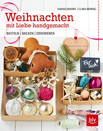 Stock image for Weihnachten mit Liebe handgemacht: Basteln - Backen - Dekorieren [Hardcover] Erhorn, Hanna Charlotte and Moring, Clara for sale by tomsshop.eu
