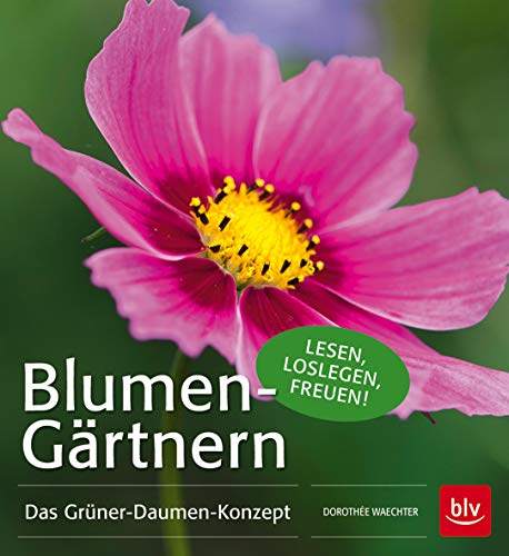 Blumen-Gärtnern: Das Grüner-Daumen-Konzept - Waechter, Dorothee