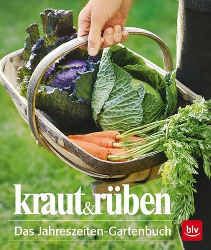 Kraut & Rüben. Das Jahreszeiten-Gartenbuch. - Bodenstein, Katharina