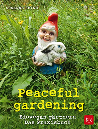 Stock image for Peaceful gardening: Biovegan grtnern - Das Praxisbuch for sale by medimops