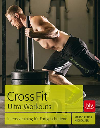 CrossFit Ultra-Workouts Intensivtraining für Fortgeschrittene - Petrik, Marco und Niki Kaiser