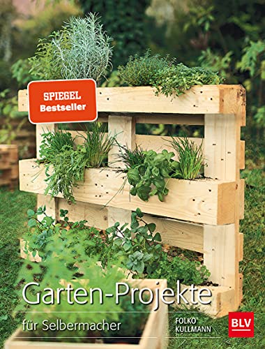 Garten-Projekte: für Selbermacher (BLV Gartenpraxis) für Selbermacher - Kullmann, Folko