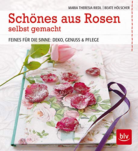 9783835413740: Schnes aus Rosen selbst gemacht; Feines fr die Sinne: Deko, Genuss & Pflege; Fotos v. Kompatscher, Anneliese; Deutsch; 99 farb. Abb.