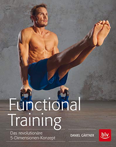 Functional Training : Das revolutionäre 5-Dimensionen-Konzept - Daniel Gärtner