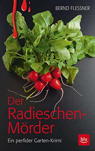 Der Radieschen-Mörder - Ein perfider Garten-Krimi - Bernd Flessner