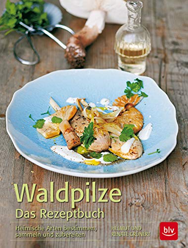 Beispielbild fr Waldpilze Das Rezeptbuch: Heimische Arten bestimmen, sammeln und zubereiten zum Verkauf von medimops