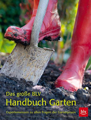 Beispielbild fr Das groe BLV Handbuch Garten: Expertenwissen zu allen Fragen der Gartenpraxis zum Verkauf von medimops