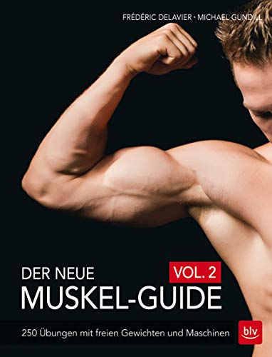 Beispielbild fr Der neue Muskel-Guide Vol. 2: 250 bungen mit freien Gewichten und Maschinen zum Verkauf von medimops