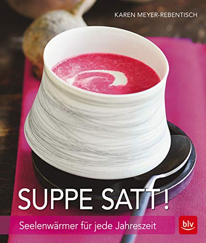 Beispielbild fr Suppe satt!: Seelenwrmer fr jede Jahreszeit zum Verkauf von medimops