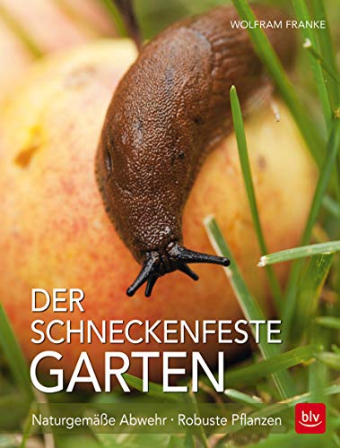 Stock image for Der Schneckenfreie Garten: Naturgeme Abwehr Robuste Pflanzen for sale by medimops