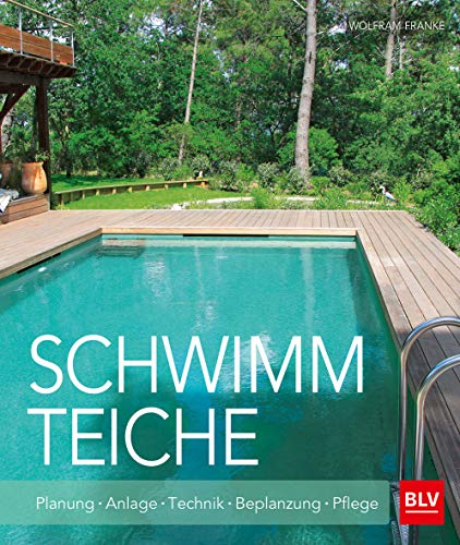 Schwimmteiche : Planung Anlage Technik Bepflanzung Pflege - Wolfram Franke