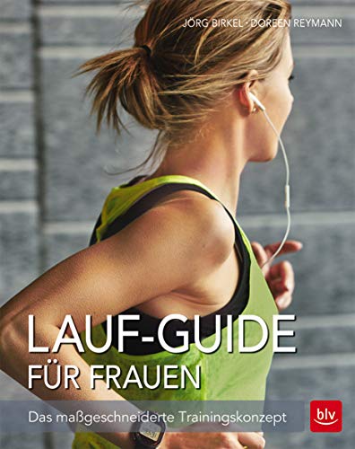 Lauf-Guide für Frauen: Das maßgeschneiderte Trainingskonzept - Birkel, Jörg, Reymann, Doreen