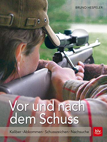 Stock image for Vor und nach dem Schuss: Kaliber | Abkommen | Schusszeichen | Nachsuche for sale by medimops