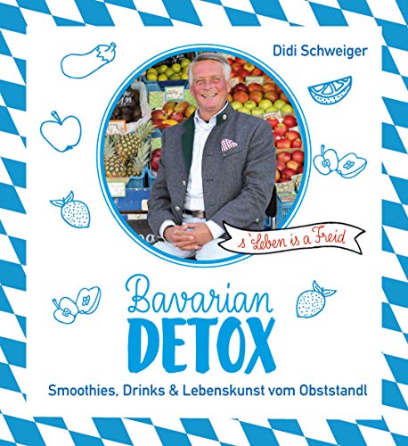 9783835415461: Bavarian Detox: Smoothies, Drinks & Lebenskunst vom Obststandl