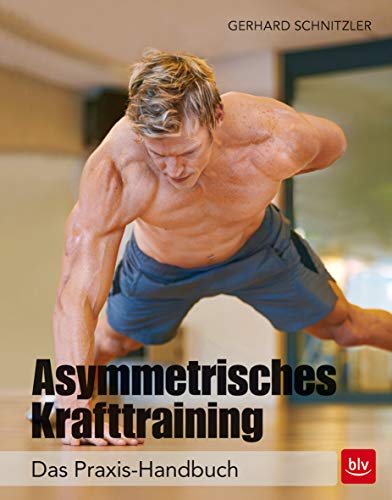 Beispielbild fr Asymmetrisches Krafttraining: Das Praxis-Handbuch zum Verkauf von medimops