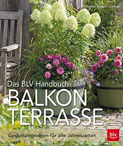 Stock image for Das BLV Handbuch Balkon & Terrasse: Gestaltungsideen fr alle Jahreszeiten for sale by GF Books, Inc.