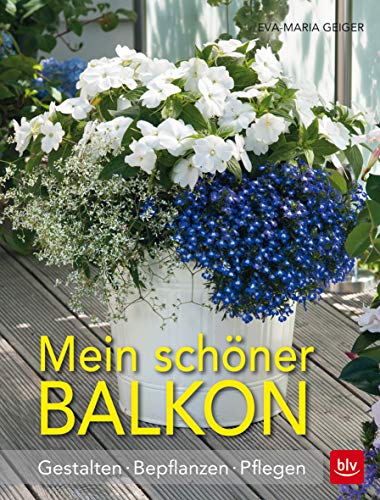 9783835416550: Mein schner Balkon: Gestalten  Bepflanzen  Pflegen