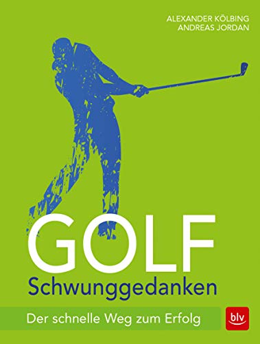 Stock image for Golf Schwunggedanken: Der schnelle Weg zum Erfolg for sale by medimops