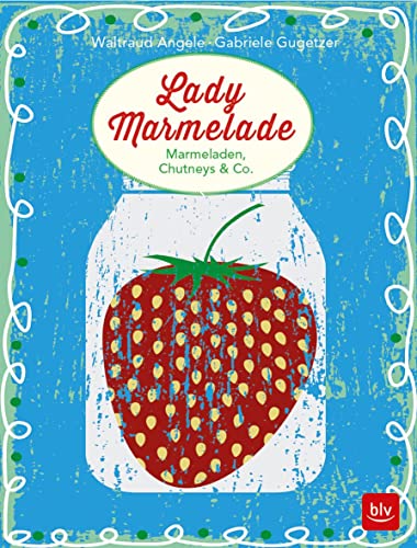 Beispielbild fr Lady Marmelade: Marmeladen, Chutneys & Co. zum Verkauf von Ammareal