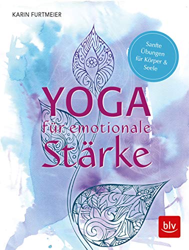 9783835418219: Yoga fr emotionale Strke: Sanfte bungen fr Krper & Seele: Sanfte bungen fr Krper & Seele