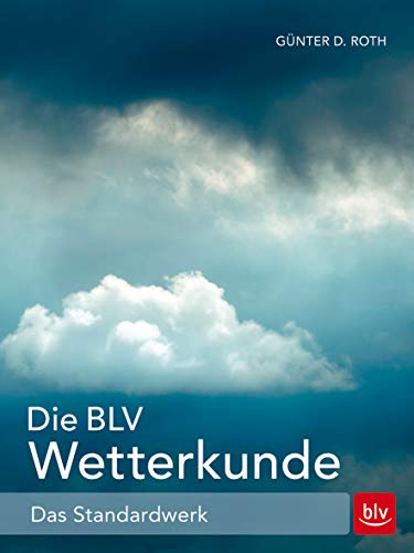 Beispielbild fr Die BLV Wetterkunde: Das Standardwerk zum Verkauf von medimops