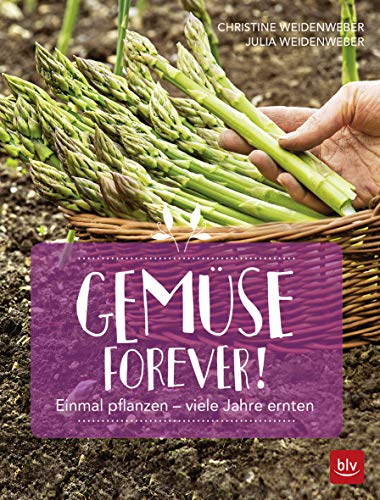 Beispielbild fr Gemse forever!: Einmal pflanzen - viele Jahre ernten (BLV) zum Verkauf von medimops