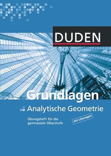 Stock image for Duden Mathematik - Gymnasiale Oberstufe - bungshefte: Grundlagen Analytische Geometrie: Arbeitsheft: bungsheft fr die gymnasiale Oberstufe for sale by medimops