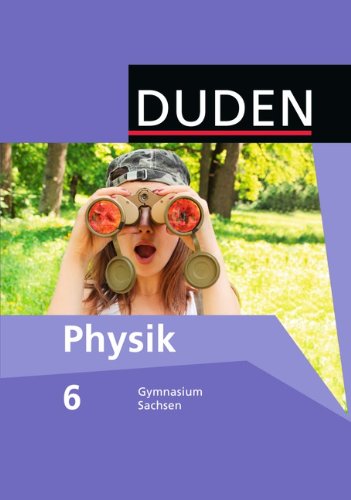 Stock image for Duden Physik - Gymnasium Sachsen: 6. Schuljahr - Schlerbuch for sale by medimops