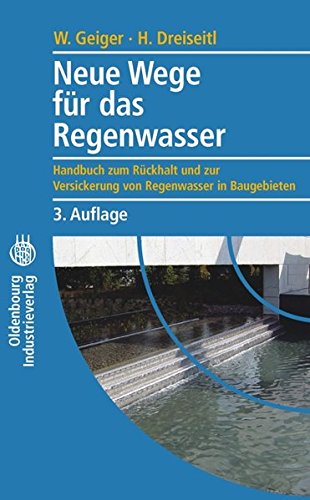Beispielbild fr Neue Wege fr das Regenwasser: Handbuch zum Rckhalt und zur Versickerung von Regenwasser in Baugebieten zum Verkauf von medimops
