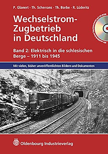 Wechselstrom-Zugbetrieb in Deutschland: Band 2: Elektrisch in die schlesischen Berge - 1911 bis 1945 (Entwicklung der Zugförderung) - Glanert Peter