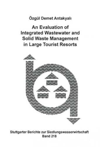 Stock image for An Evaluation of Integrated Wastewater and Solid Waste Management in Large Tourist Resorts (Urban Water Management) for sale by Books From California