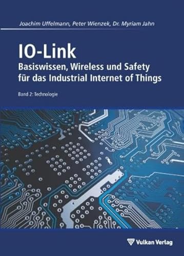 Beispielbild fr IO-Link - Band 2: Technologie: Basiswissen, Wireless und Safety fr das Industrial Internet of Things zum Verkauf von Revaluation Books