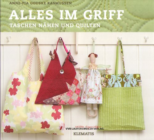 Alles im Griff - Taschen nähen und quilten /Klematis - Patchwork (PATCHWORK EDITION - Klematis & Co.) - Anne P Godske Rasmussen