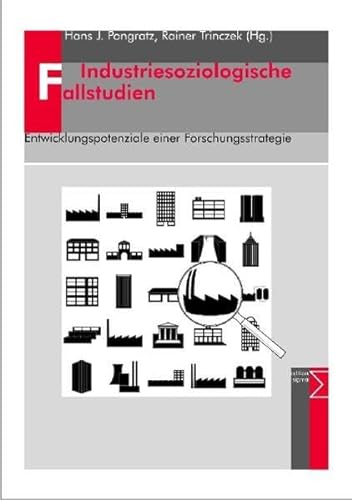Industriesoziologische Fallstudien: Entwicklungspotenziale einer Forschungsstrategie (ISBN 9783772816277)