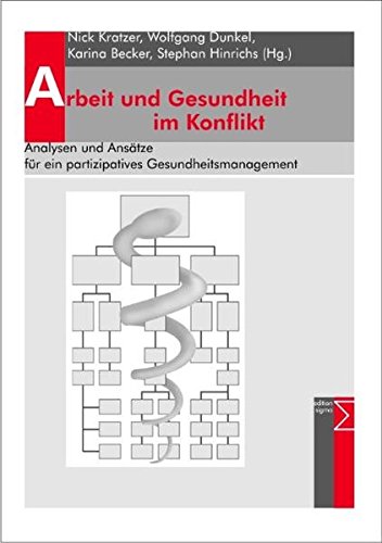 Stock image for Arbeit und Gesundheit im Konflikt: Analysen und Anstze fr ein partizipatives Gesundheitsmanagement for sale by medimops