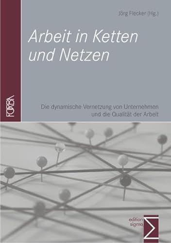 9783836067065: Arbeit in Ketten und Netzen: Die dynamische Vernetzung von Unternehmen und die Qualitt der Arbeit