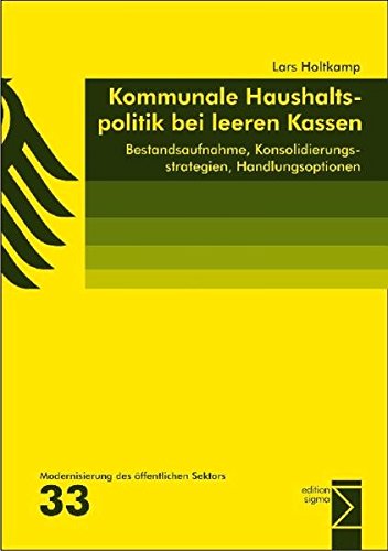 Stock image for Kommunale Haushaltspolitik Bei Leeren Kassen: Bestandsaufnahme, Konsolidierungsstrategien, Handlungsoptionen (German Edition) for sale by Book Deals