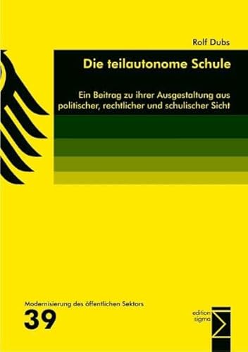 Stock image for Die teilautonome Schule: Ein Beitrag zu ihrer Ausgestaltung aus politischer, rechtlicher und schulischer Sicht for sale by medimops