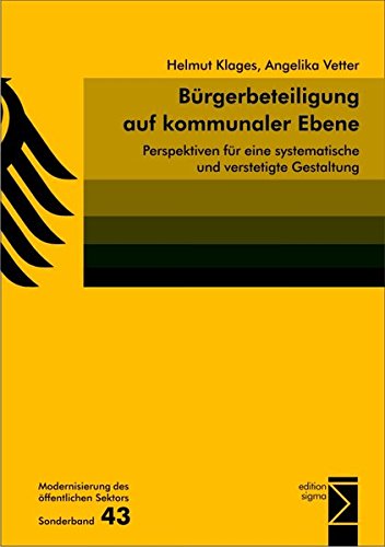 Bürgerbeteiligung auf kommunaler Ebene: Perspektiven für eine systematische und verstetigte Gestaltung - Klages, Helmut, Vetter, Angelika