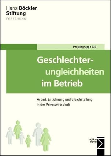 Stock image for Geschlechterungleichheiten im Betrieb : Arbeit, Entlohnung und Gleichstellung in der Privatwirtschaft for sale by Buchpark