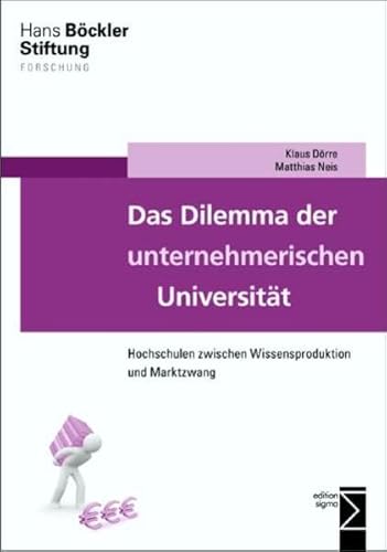 Beispielbild fr Das Dilemma der unternehmerischen Universitt: Hochschulen zwischen Wissensproduktion und Marktzwang zum Verkauf von medimops