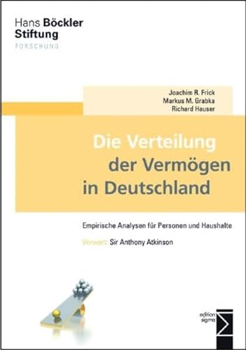 Die Verteilung Der VERMOGEN in Deutschland: Empirische Analysen FUR Personen Und Haushalte - Frick, Joachim R.; Grabka, Markus M.; Hauser, Richard