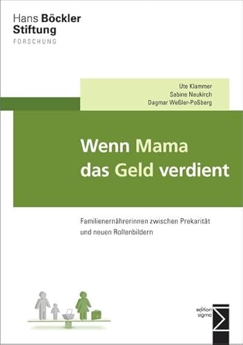 Stock image for Wenn Mama das Geld verdient: Familienernhrerinnen zwischen Prekaritt und neuen Rollenbildern for sale by medimops