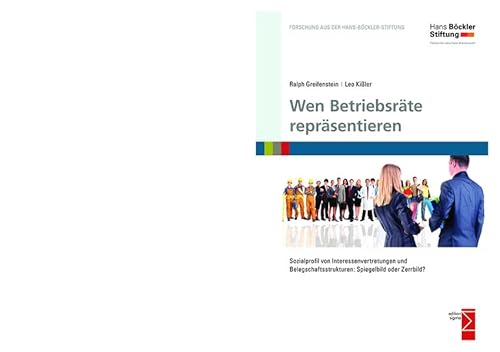 Beispielbild fr Wen Betriebsrte reprsentieren: Sozialprofil von Interessenvertretungen und Belegschaftsstrukturen: Spiegelbild oder Zerrbild? zum Verkauf von medimops