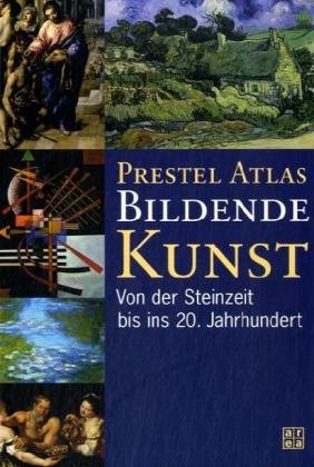 Imagen de archivo de Prestel Atlas Bildende Kunst. Von der Steinzeit bis ins 20. Jahrhundert a la venta por Trendbee UG (haftungsbeschrnkt)