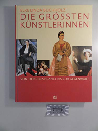 Beispielbild fr Die grten Knstlerinnen. Von der Renaissance bis zur Gegenwart zum Verkauf von medimops