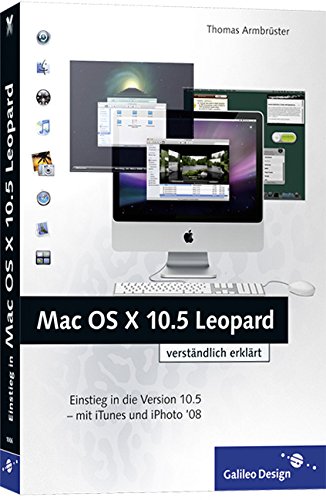 Mac OS X 10.5 Leopard: Einstieg in die Version 10.5 – mit iTunes und iPhoto (Galileo Design) - Armbrüster, Thomas